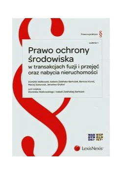 Prawo ochrony środowiska w transakcjach fuzji i przejęć oraz nabycia nieruchomości